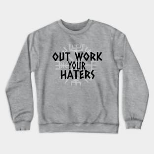 Out Work Your Haters - Norse Crewneck Sweatshirt